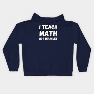 I teach math not miracles Kids Hoodie